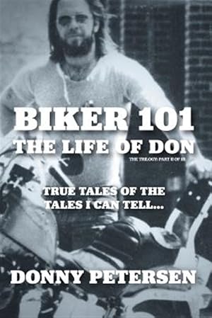 Bild des Verkufers fr Biker 101: The Life of Don: The Trilogy: II of III zum Verkauf von GreatBookPrices