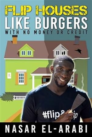 Immagine del venditore per Flip Houses Like Burgers : With No Money or Credit venduto da GreatBookPrices
