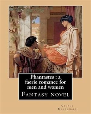 Bild des Verkufers fr Phantastes : A Faerie Romance for Men and Women; Fantasy Novel zum Verkauf von GreatBookPrices