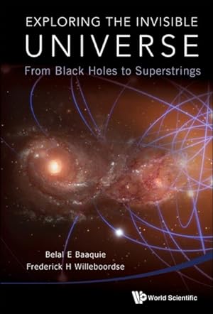 Image du vendeur pour Exploring the Invisible Universe : From Black Holes to Superstrings mis en vente par GreatBookPrices