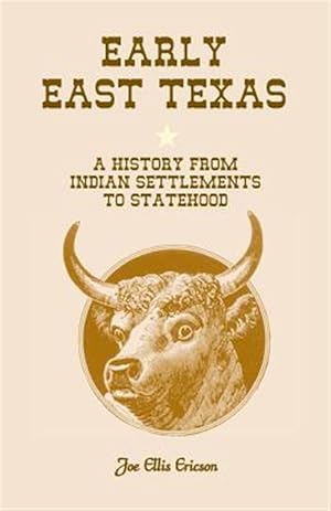 Bild des Verkufers fr Early East Texas a History from Indian Settlements to Statehood zum Verkauf von GreatBookPrices