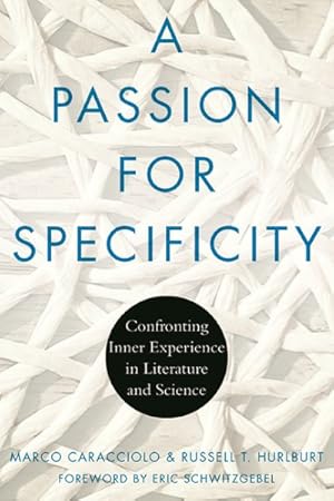 Image du vendeur pour Passion for Specificity : Confronting Inner Experience in Literature and Science mis en vente par GreatBookPrices