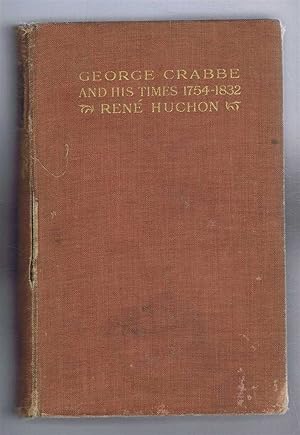 Imagen del vendedor de George Crabbe and His Times 1754 - 1832, A Critical and Biographical Study a la venta por Bailgate Books Ltd