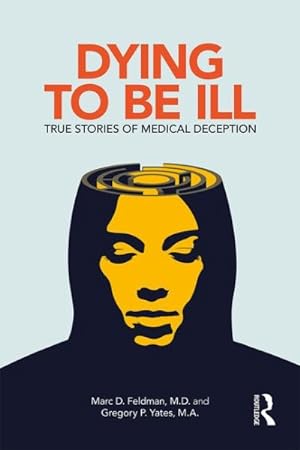 Imagen del vendedor de Dying to Be Ill : True Stories of Medical Deception a la venta por GreatBookPrices
