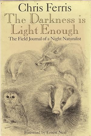 Bild des Verkufers fr Darkness is Light Enough: The Field Journal of a Night Naturalist zum Verkauf von Michael Moons Bookshop, PBFA