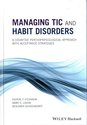Immagine del venditore per Managing Tic and Habit Disorders : A Cognitive Psychophysiological Treatment Approach With Acceptance Strategies venduto da GreatBookPrices