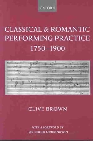 Imagen del vendedor de Classical and Romantic Performing Practice 1750-1900 a la venta por GreatBookPrices