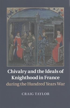 Immagine del venditore per Chivalry and the Ideals of Knighthood in France During the Hundred Years War venduto da GreatBookPrices