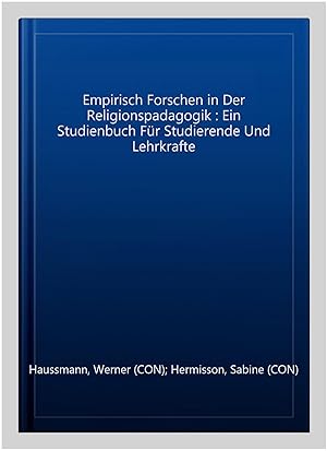 Seller image for Empirisch Forschen in Der Religionspadagogik : Ein Studienbuch Fr Studierende Und Lehrkrafte -Language: german for sale by GreatBookPrices