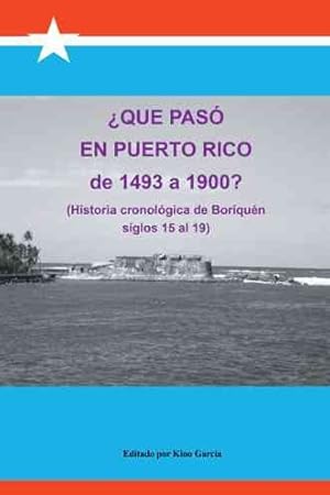 Imagen del vendedor de Qu pas en Puerto Rico de 1493 a 1900? : Historia Cronolgica De Boriqun -Language: spanish a la venta por GreatBookPrices