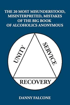 Image du vendeur pour 20 Most Misunderstood, Misinterpreted, Mistakes : Of the Big Book of Alcoholics Anonymous mis en vente par GreatBookPrices