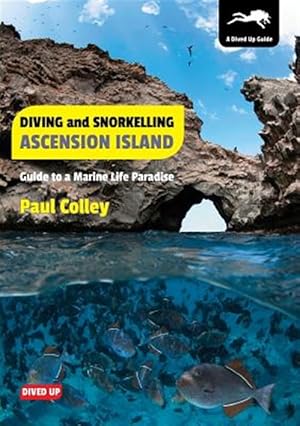 Bild des Verkufers fr Diving and Snorkelling Ascension Island : Guide to a Marine Life Paradise zum Verkauf von GreatBookPrices