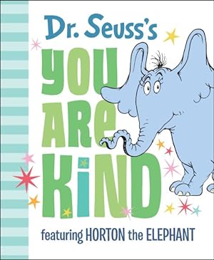 Imagen del vendedor de Dr. Seuss's You Are Kind : Featuring Horton the Elephant a la venta por GreatBookPrices