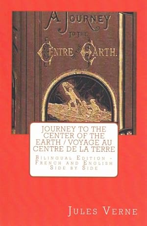 Image du vendeur pour Journey to the Center of the Earth / Voyage Au Centre De La Terre : French and English Side by Side -Language: french mis en vente par GreatBookPrices