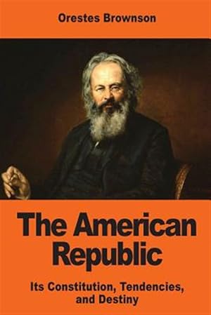 Immagine del venditore per American Republic : Its Constitution, Tendencies, and Destiny venduto da GreatBookPrices