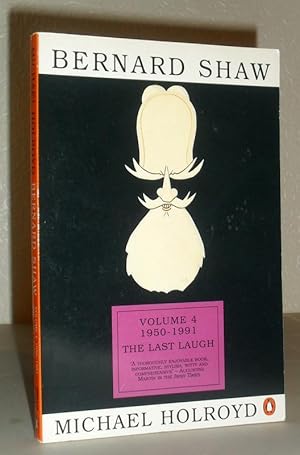 Imagen del vendedor de Bernard Shaw - Volume 4 1950-1991: The Last Laugh a la venta por Washburn Books