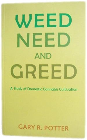 Bild des Verkufers fr Weed, Need and Greed: A Study of Domestic Cannabis Cultivation zum Verkauf von PsychoBabel & Skoob Books