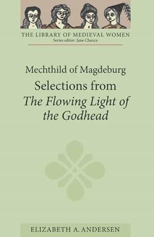 Image du vendeur pour Mechthild of Magdeburg : Selections from the Flowing Light of the Godhead mis en vente par GreatBookPrices