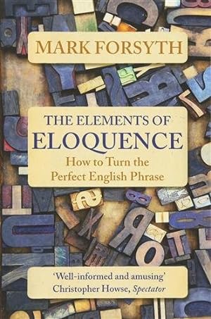 Image du vendeur pour Elements of Eloquence : How to Turn the Perfect English Phrase mis en vente par GreatBookPrices
