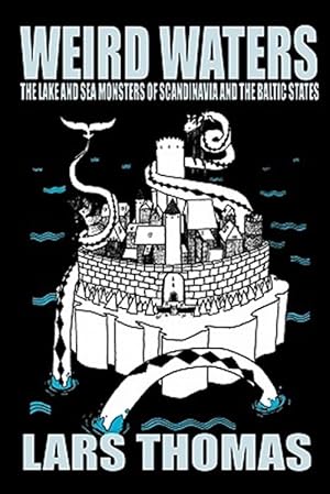 Imagen del vendedor de WEIRD WATERS: The Lake and Sea Monsters of Scandinavia and the Baltic States a la venta por GreatBookPrices