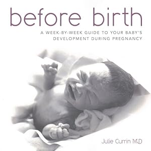 Imagen del vendedor de Before Birth : A Week-by-Week Guide to Your Baby's Development During Pregnancy a la venta por GreatBookPrices