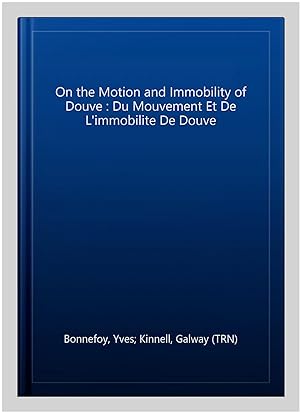 Bild des Verkäufers für On the Motion and Immobility of Douve : Du Mouvement Et De L'immobilite De Douve zum Verkauf von GreatBookPrices