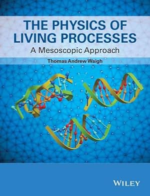 Bild des Verkufers fr Physics of Living Processes : A Mesoscopic Approach zum Verkauf von GreatBookPrices