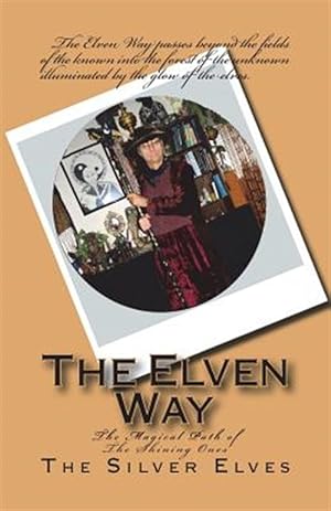 Seller image for Elven Way : The Magical Path of the Shining Ones for sale by GreatBookPrices