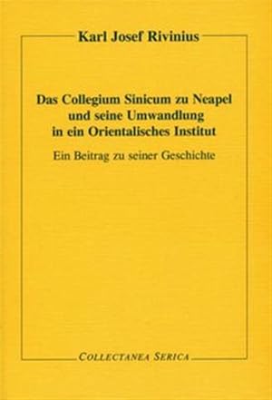 Seller image for Das Collegium Sinicum Zu Neapel Und Seine Umwandlung in Ein Orientalisches Institut : Ein Beitrag Zu Seiner Geschichte for sale by GreatBookPrices