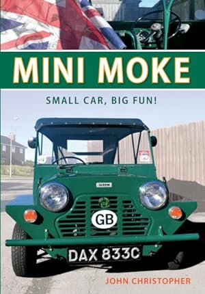 Bild des Verkufers fr Mini Moke : Small Car, Big Fun zum Verkauf von GreatBookPrices
