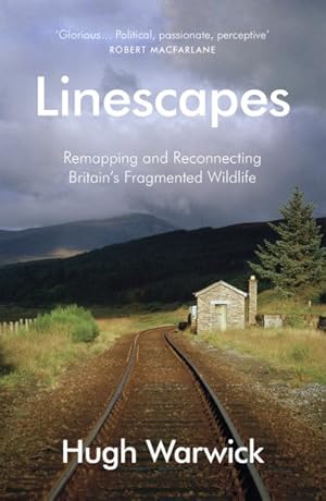 Imagen del vendedor de Linescapes : Remapping and Reconnecting Britain's Fragmented Wildlife a la venta por GreatBookPrices