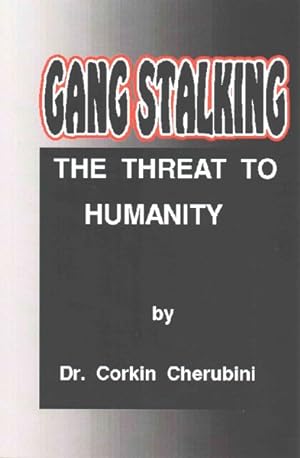 Image du vendeur pour Gang Stalking : The Threat to Humanity mis en vente par GreatBookPrices