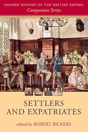 Imagen del vendedor de Settlers and Expatriates : Britons over the Seas a la venta por GreatBookPrices