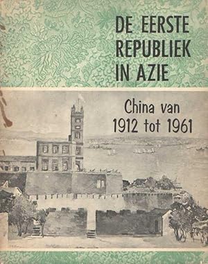 Imagen del vendedor de De eerste republiek in Azi. China van 1912 tot 1961 a la venta por Bij tij en ontij ...