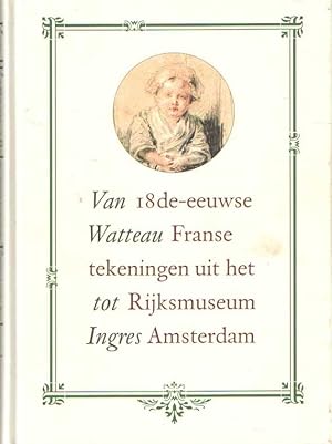 Immagine del venditore per Van Watteau tot Ingres. 18de-eeuwse Franse tekeningen uit het Rijksmuseum Amsterdam venduto da Bij tij en ontij ...