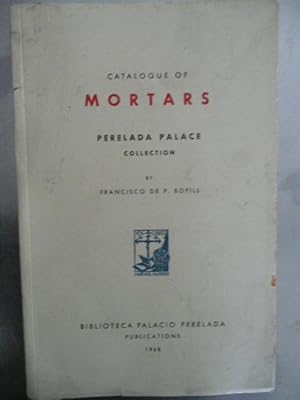 Imagen del vendedor de Catalogue of MORTARS, Perelada Palace Collection. a la venta por Reus, Paris, Londres