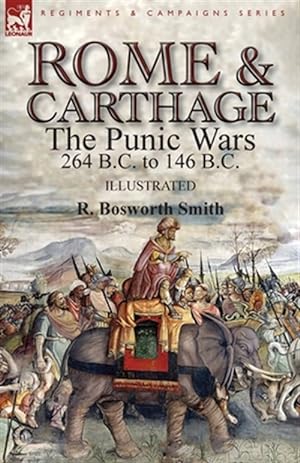 Seller image for Rome and Carthage: the Punic Wars 264 B.C. to 146 B.C. for sale by GreatBookPrices