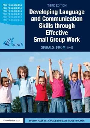 Bild des Verkufers fr Developing Language and Communication Skills Through Effective Small Group Work : Spirals: from 3-8 zum Verkauf von GreatBookPrices