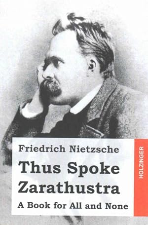 Image du vendeur pour Thus Spoke Zarathustra : A Book for All and None mis en vente par GreatBookPrices