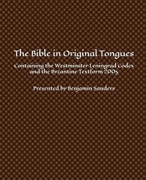 Immagine del venditore per The Bible in Original Tongues : Containing the Westminster Leningrad Codex and the Byzantine Textform 2005 -Language: hebrew venduto da GreatBookPrices