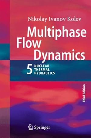 Bild des Verkufers fr Multiphase Flow Dynamics 5 : Nuclear Thermal Hydraulics zum Verkauf von GreatBookPrices