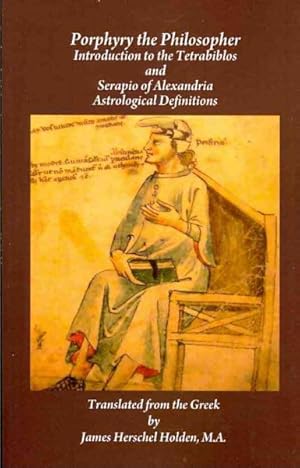 Seller image for Porphyry the Philosopher : Introduction to the Tetrabiblos and Serapio of Alexandria Astrological Definitions for sale by GreatBookPrices