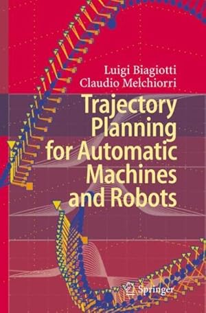 Bild des Verkufers fr Trajectory Planning for Automatic Machines and Robots zum Verkauf von GreatBookPrices