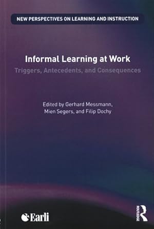 Seller image for Informal Learning at Work : Triggers, Antecedents, and Consequences for sale by GreatBookPrices