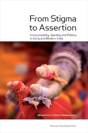 Seller image for From Stigma to Assertion : Untouchability, Identity and Politics in Early Modern India for sale by GreatBookPrices