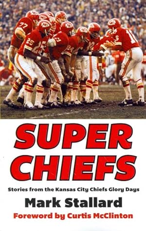 Seller image for Super Chiefs : Stories from the Kansas City Chiefs Glory Days for sale by GreatBookPrices