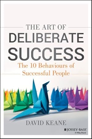 Bild des Verkufers fr Art of Deliberate Success : Transform Your Professional and Personal Life zum Verkauf von GreatBookPrices