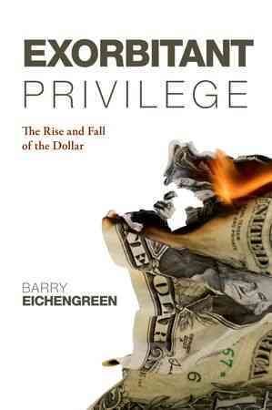 Immagine del venditore per Exorbitant Privilege : The Rise and Fall of the Dollar venduto da GreatBookPrices