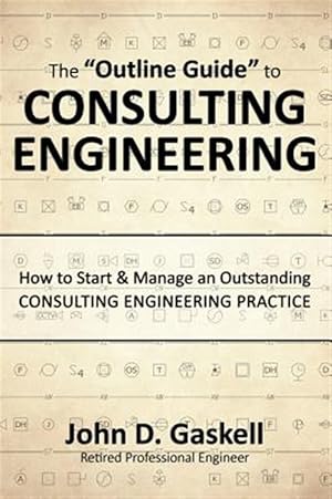 Immagine del venditore per The "outline Guide" To Consulting Engineering: How To Start & Manage An Outstanding Consulting Engineering Practice venduto da GreatBookPrices