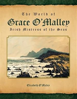 Seller image for The World of Grace O'Malley: Irish Mistress of the Seas for sale by GreatBookPrices